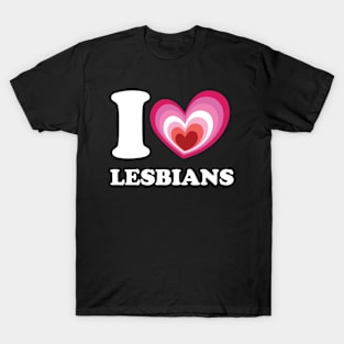 I love Lesbians T-Shirt